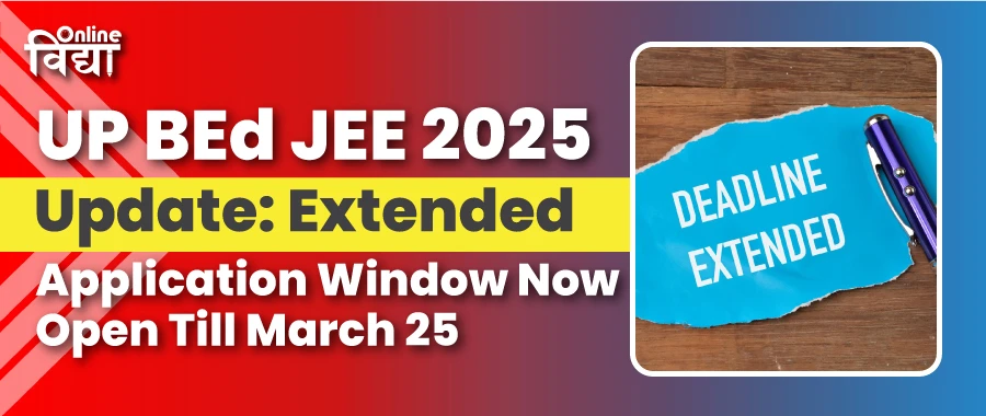 UP BEd JEE 2025 Application Deadline Extended – Apply by March 25